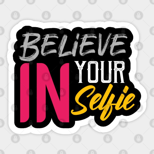 Believe in your selfie Sticker by Asianboy.India 